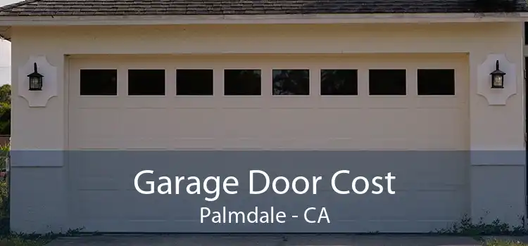 Garage Door Cost Palmdale - CA