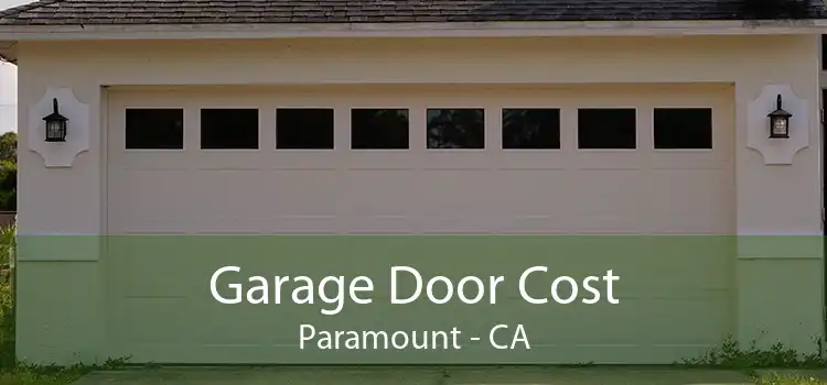 Garage Door Cost Paramount - CA