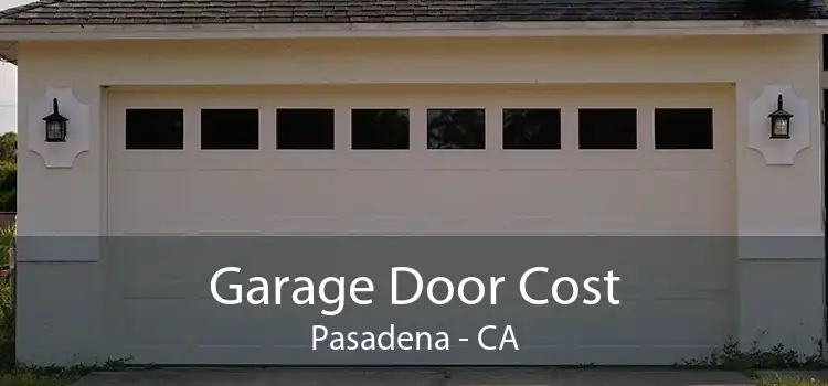 Garage Door Cost Pasadena - CA