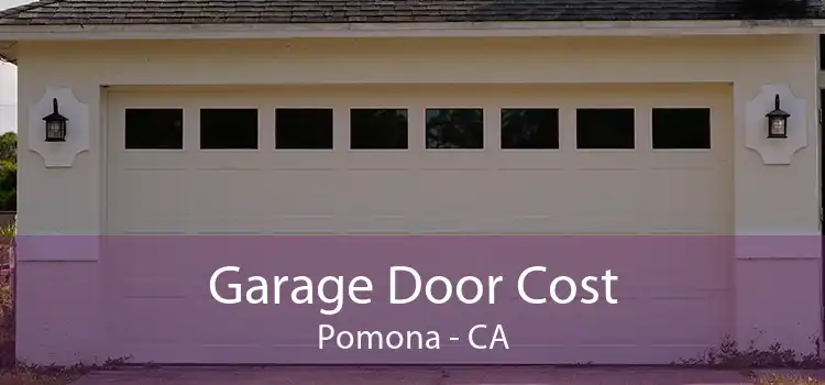 Garage Door Cost Pomona - CA