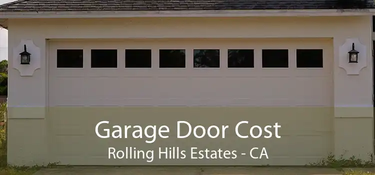Garage Door Cost Rolling Hills Estates - CA