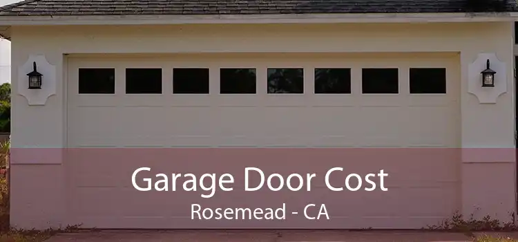 Garage Door Cost Rosemead - CA