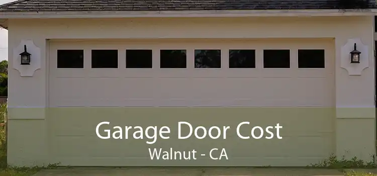 Garage Door Cost Walnut - CA
