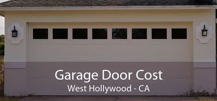 Garage Door Cost West Hollywood - CA