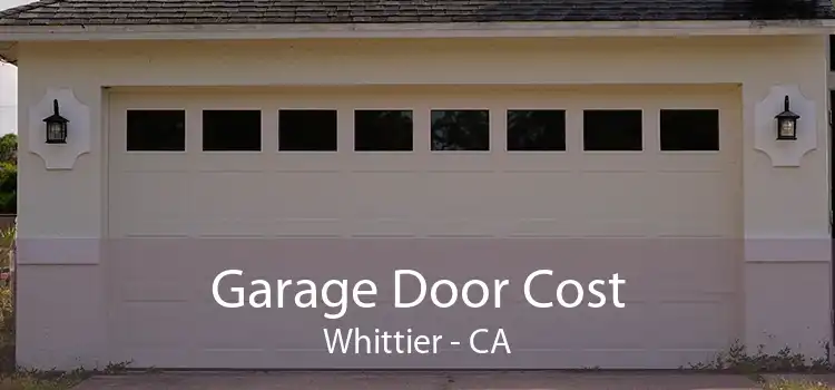 Garage Door Cost Whittier - CA