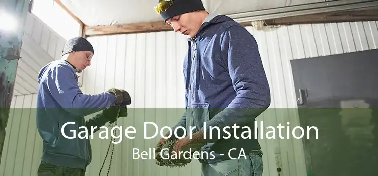 Garage Door Installation Bell Gardens - CA