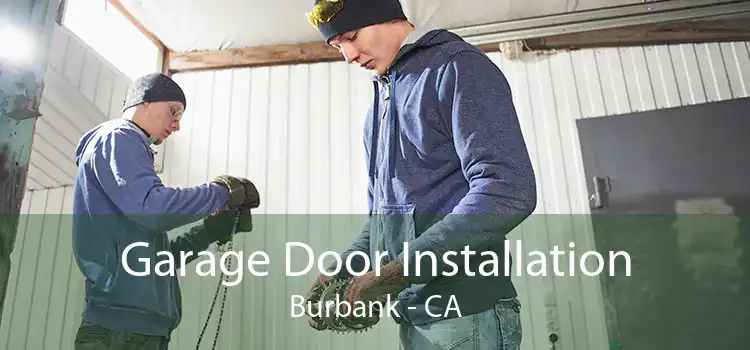 Garage Door Installation Burbank - CA