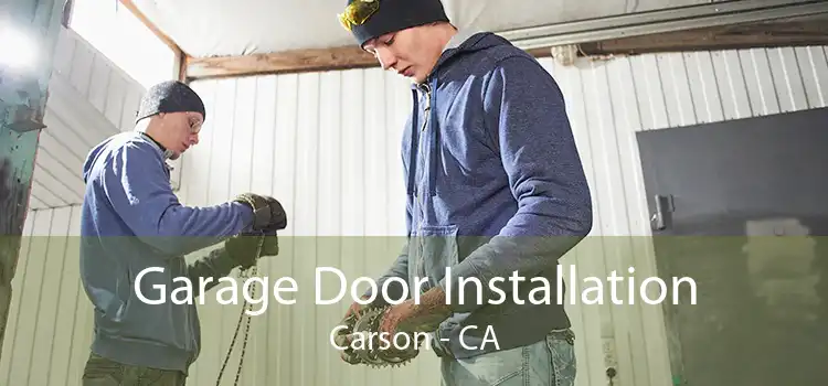 Garage Door Installation Carson - CA