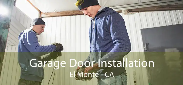 Garage Door Installation El Monte - CA