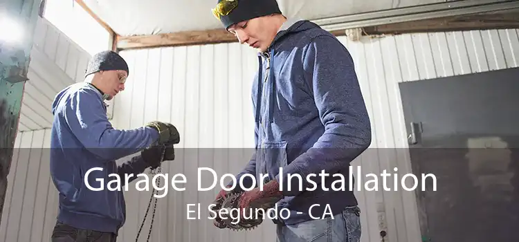 Garage Door Installation El Segundo - CA