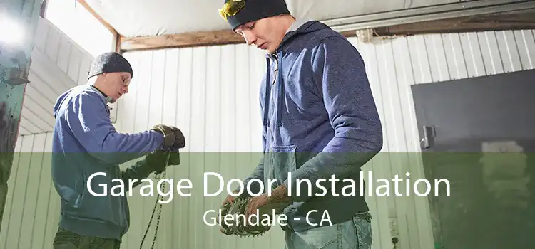 Garage Door Installation Glendale - CA