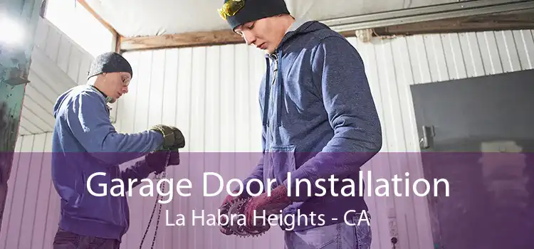 Garage Door Installation La Habra Heights - CA