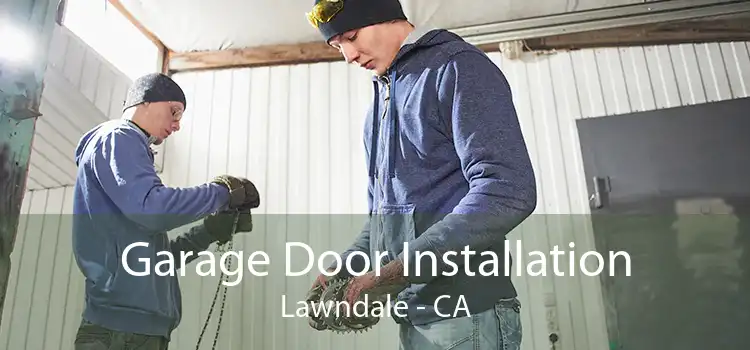 Garage Door Installation Lawndale - CA