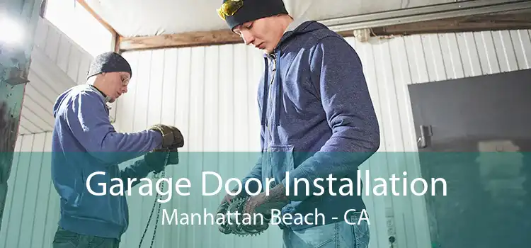 Garage Door Installation Manhattan Beach - CA