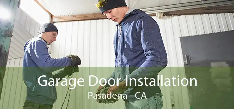 Garage Door Installation Pasadena - CA