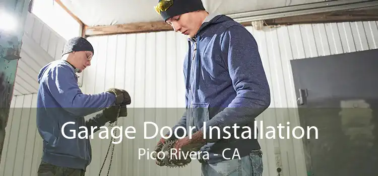 Garage Door Installation Pico Rivera - CA