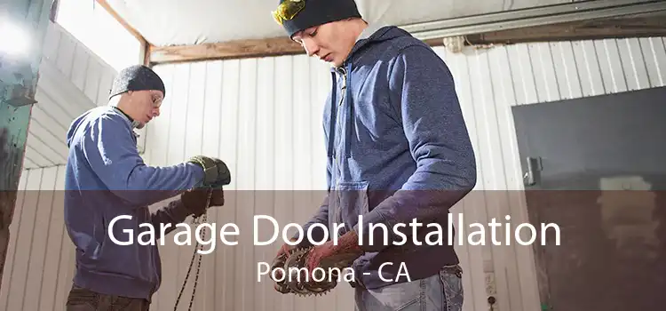 Garage Door Installation Pomona - CA