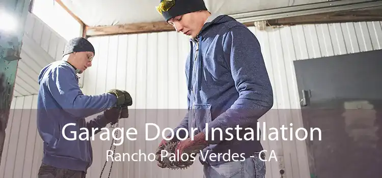 Garage Door Installation Rancho Palos Verdes - CA