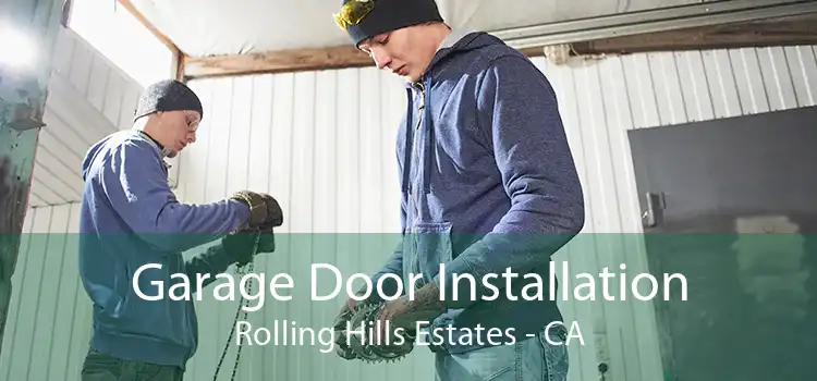 Garage Door Installation Rolling Hills Estates - CA