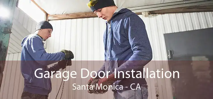 Garage Door Installation Santa Monica - CA