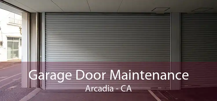 Garage Door Maintenance Arcadia - CA