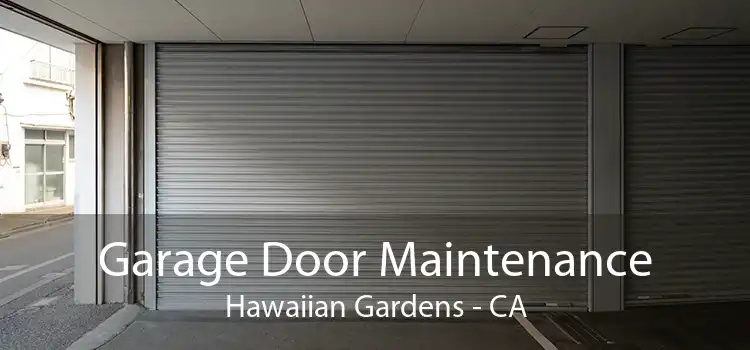 Garage Door Maintenance Hawaiian Gardens - CA