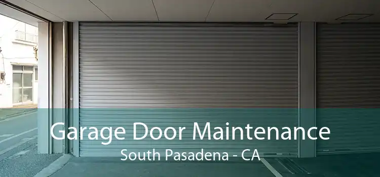 Garage Door Maintenance South Pasadena - CA