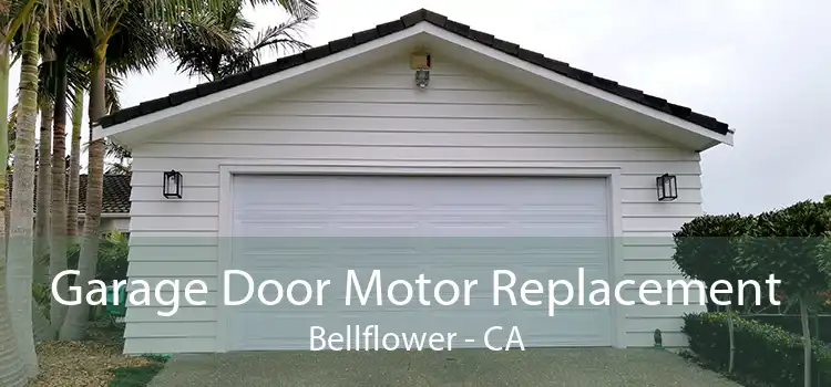 Garage Door Motor Replacement Bellflower - CA
