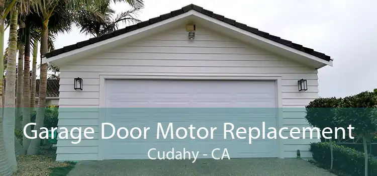Garage Door Motor Replacement Cudahy - CA