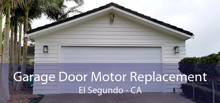 Garage Door Motor Replacement El Segundo - CA