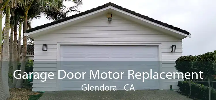 Garage Door Motor Replacement Glendora - CA
