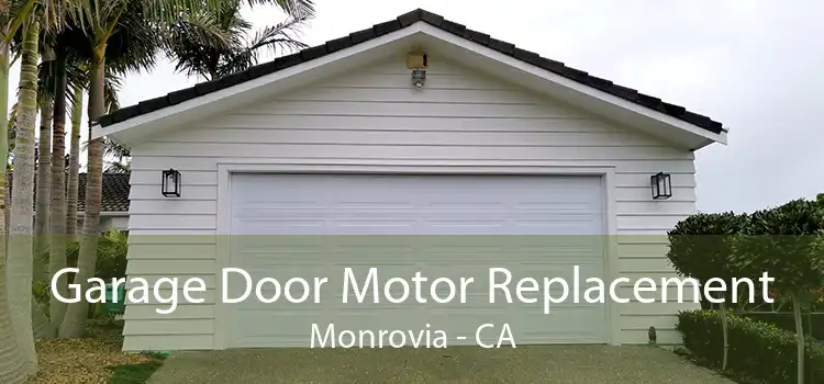 Garage Door Motor Replacement Monrovia - CA