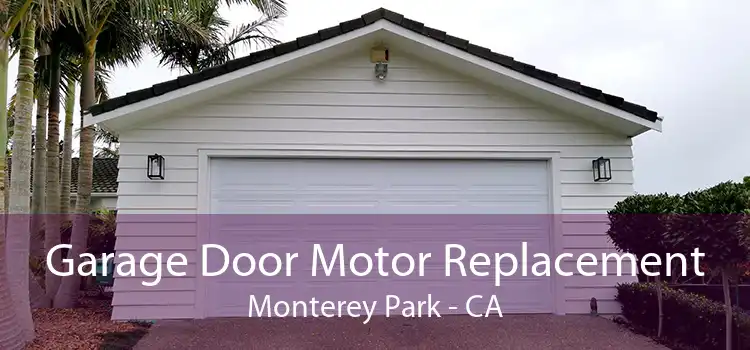 Garage Door Motor Replacement Monterey Park - CA