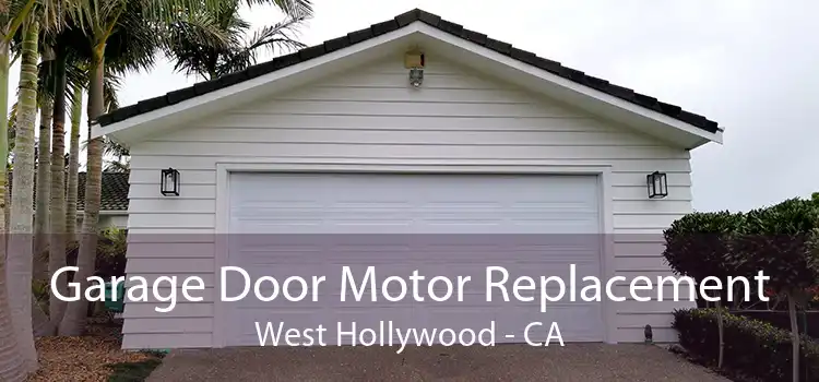 Garage Door Motor Replacement West Hollywood - CA