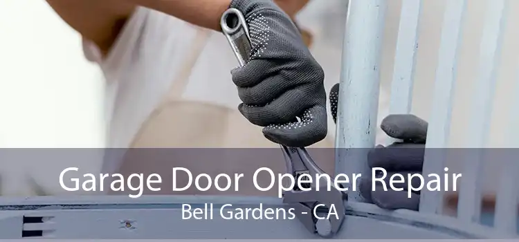 Garage Door Opener Repair Bell Gardens - CA