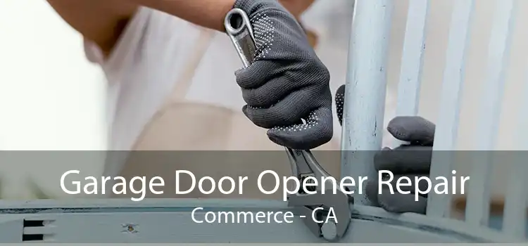 Garage Door Opener Repair Commerce - CA