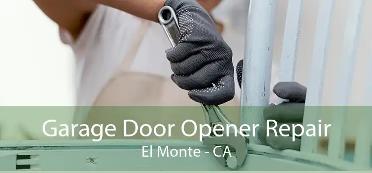 Garage Door Opener Repair El Monte - CA