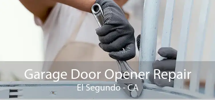 Garage Door Opener Repair El Segundo - CA