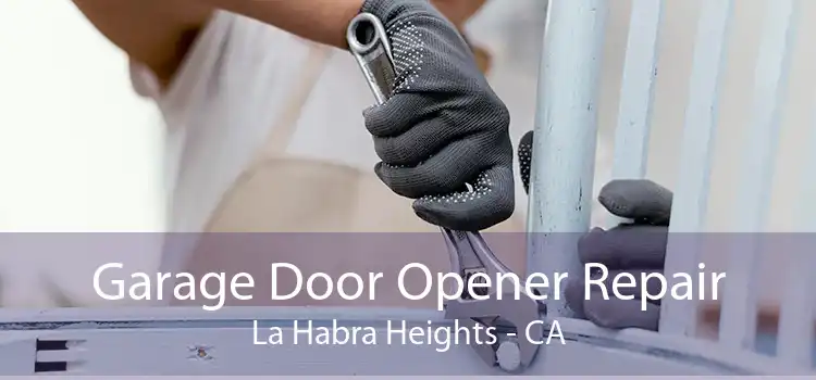 Garage Door Opener Repair La Habra Heights - CA