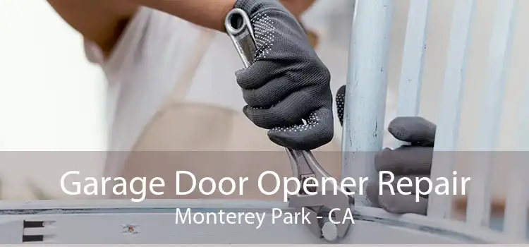 Garage Door Opener Repair Monterey Park - CA