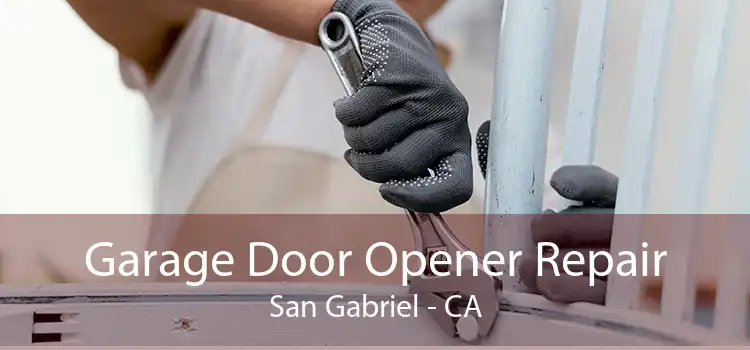 Garage Door Opener Repair San Gabriel - CA