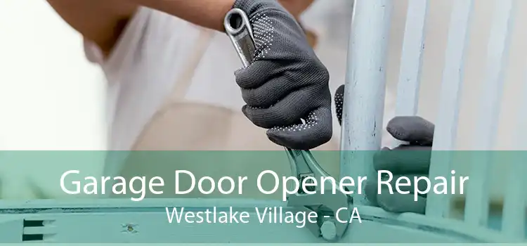 Garage Door Opener Repair Westlake Village - CA