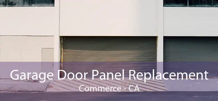 Garage Door Panel Replacement Commerce - CA