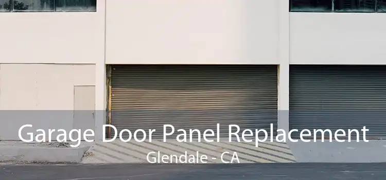 Garage Door Panel Replacement Glendale - CA