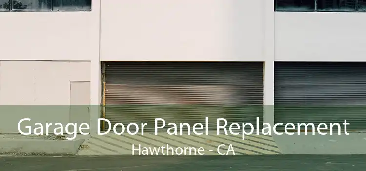 Garage Door Panel Replacement Hawthorne - CA
