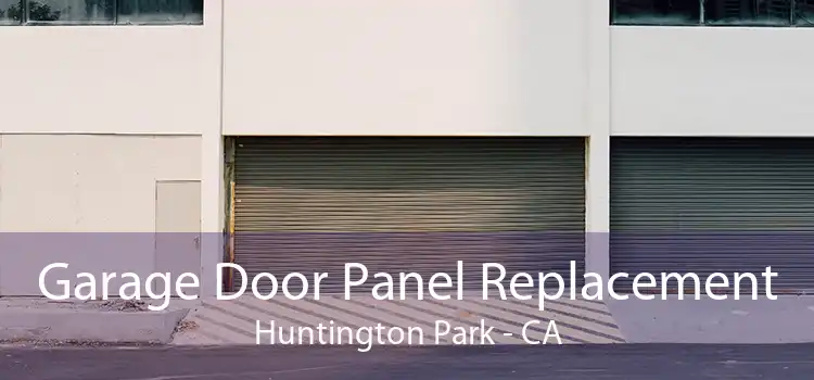 Garage Door Panel Replacement Huntington Park - CA