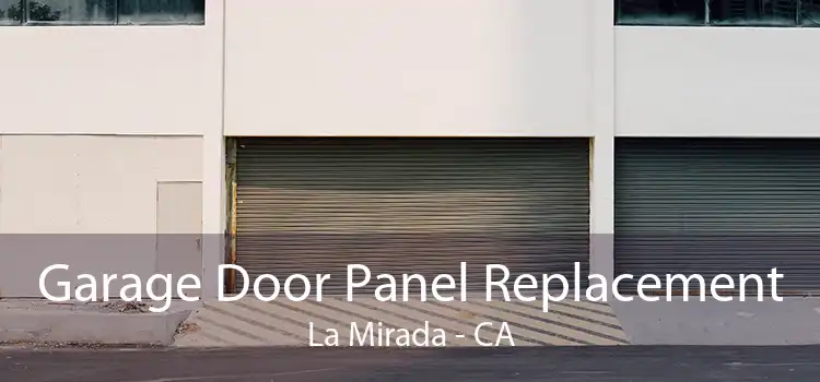 Garage Door Panel Replacement La Mirada - CA