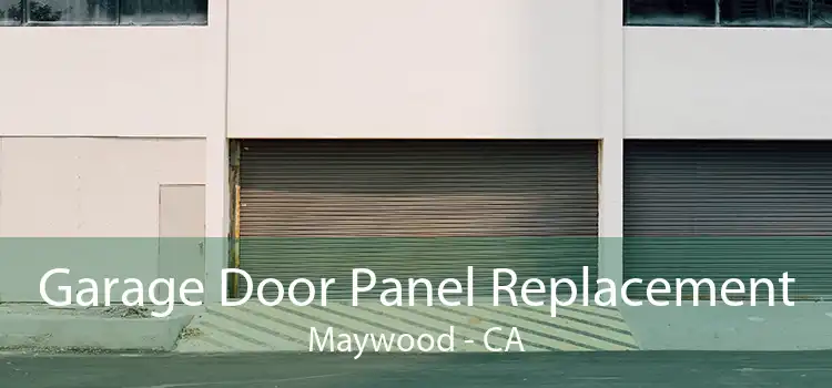 Garage Door Panel Replacement Maywood - CA