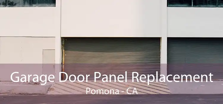 Garage Door Panel Replacement Pomona - CA