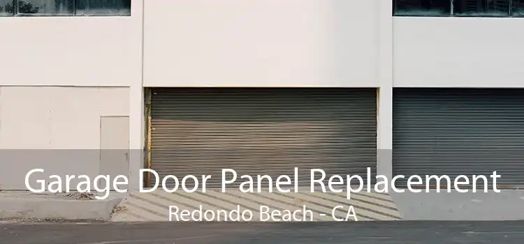 Garage Door Panel Replacement Redondo Beach - CA